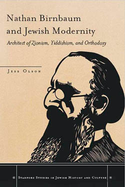 Jess Olson. Nathan Birnbaum and Jewish Modernity: Architect of Zionism, Yiddishism, and Orthodoxy. Stanford University Press, 2013.